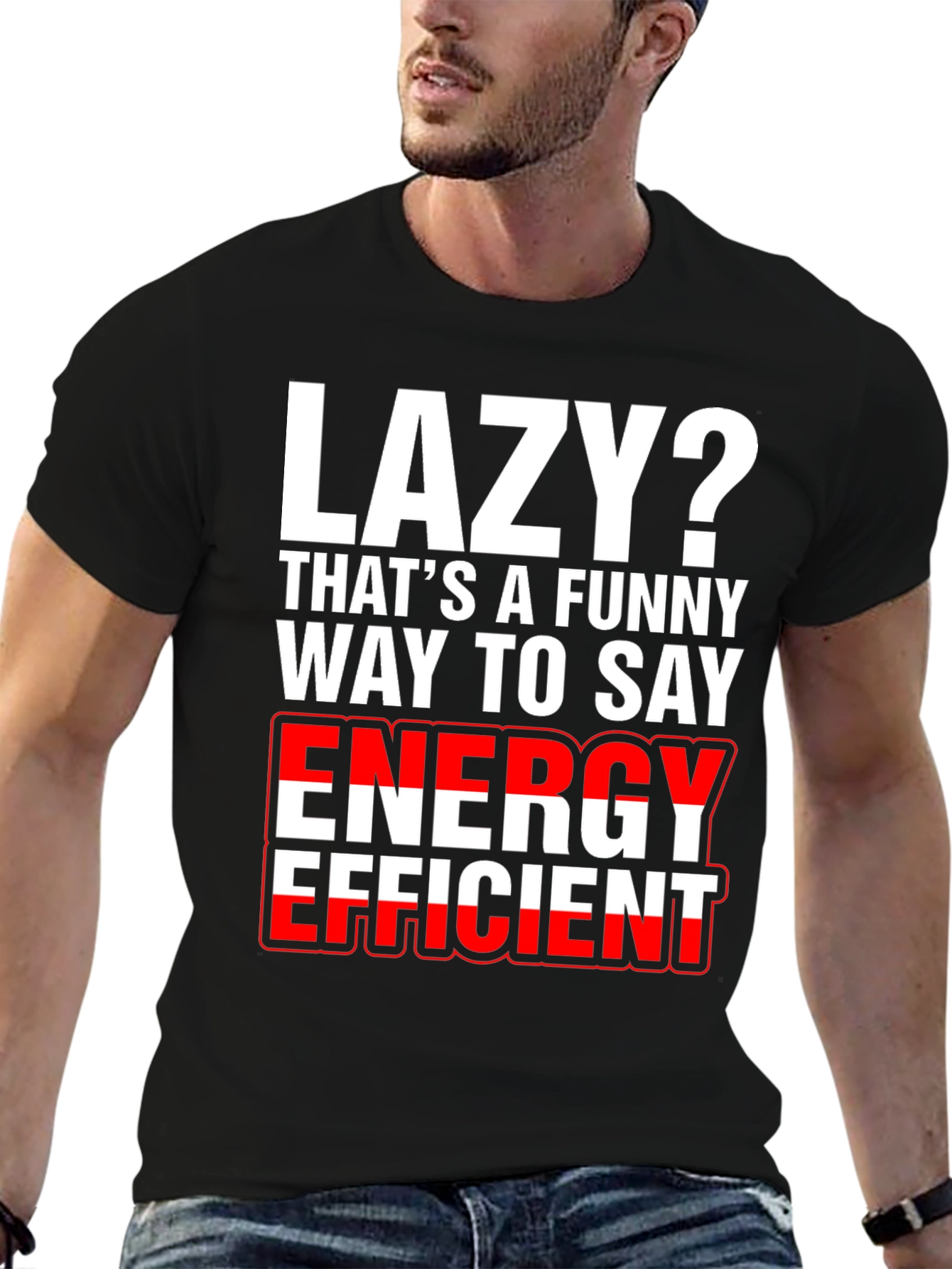 Lazy? Funny Energy Efficient Graphic T-Shirt
