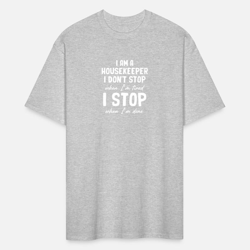 I Am A Housekeeper I Don't Stop When I'm Tired
