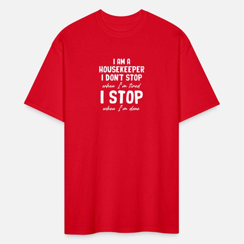 I Am A Housekeeper I Don't Stop When I'm Tired