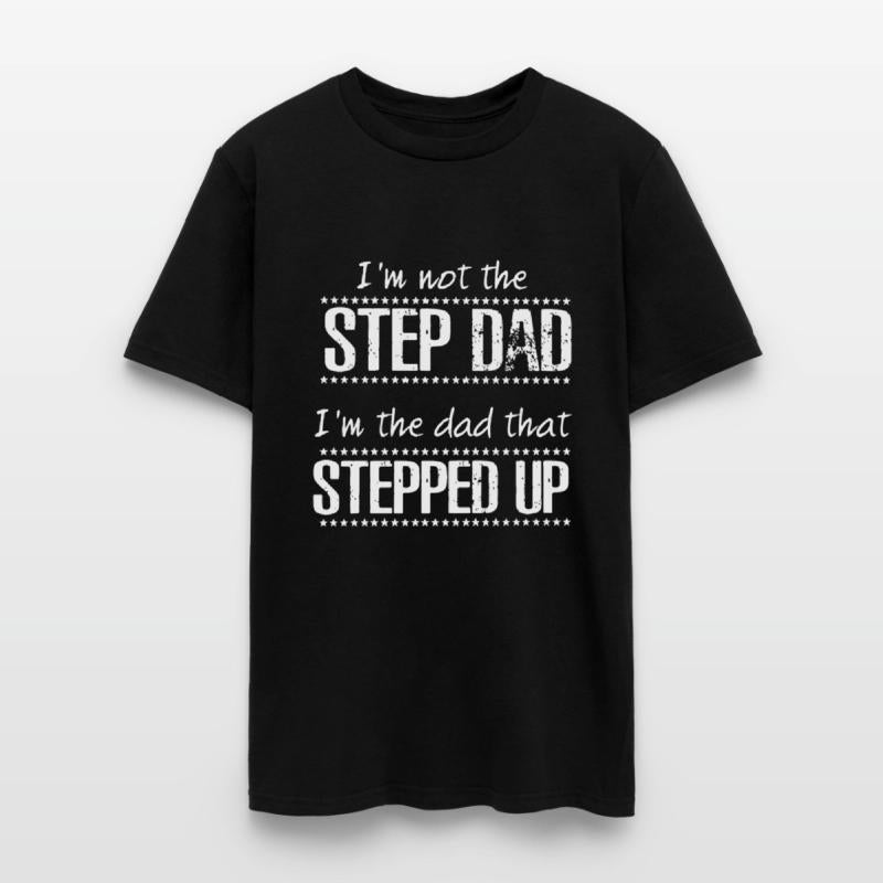 i am not the step dad I am the dad that stepped up