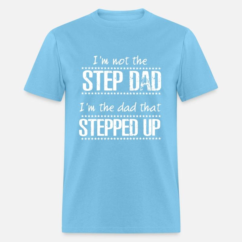 i am not the step dad I am the dad that stepped up