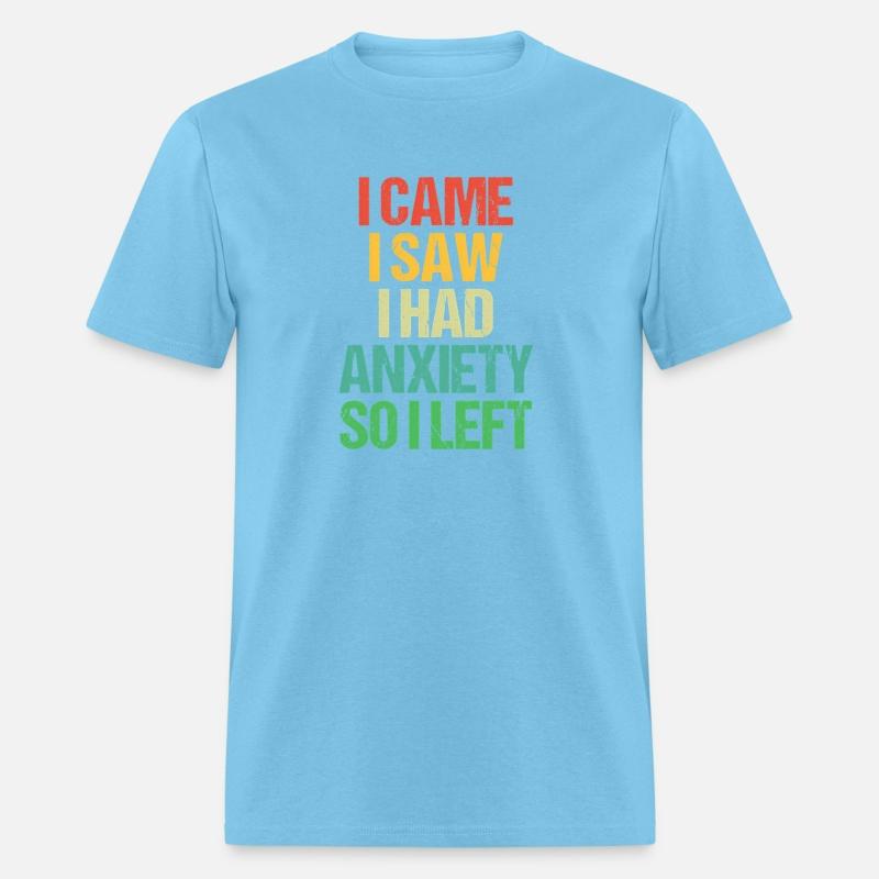 I Came I Saw I Had Anxiety So I Left