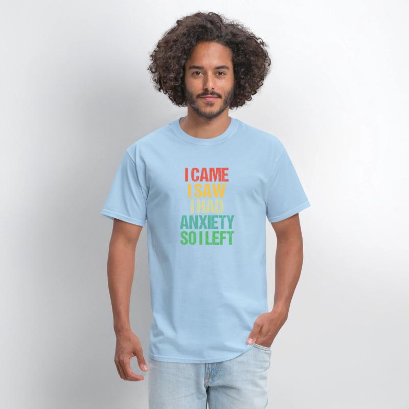 I Came I Saw I Had Anxiety So I Left
