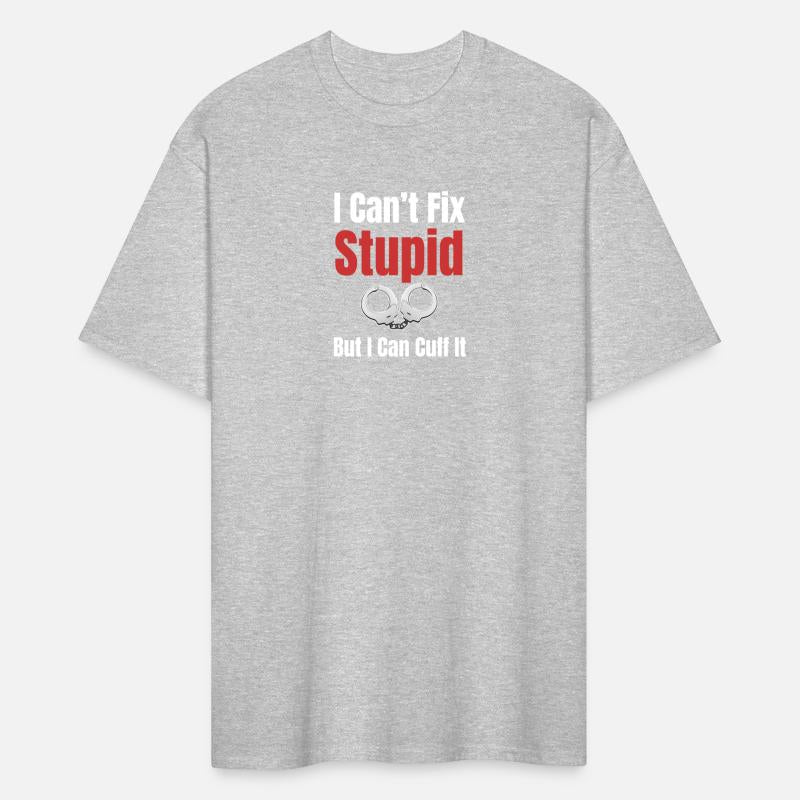 I Can't Fix Stupid But I Can Cuff It Correctional