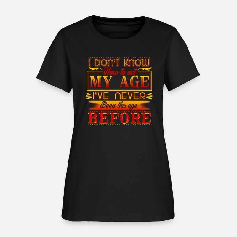 I Don'T Know How To Act My Age
