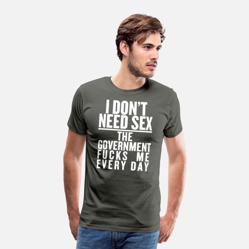 I don't need sex the convernment fucky me every