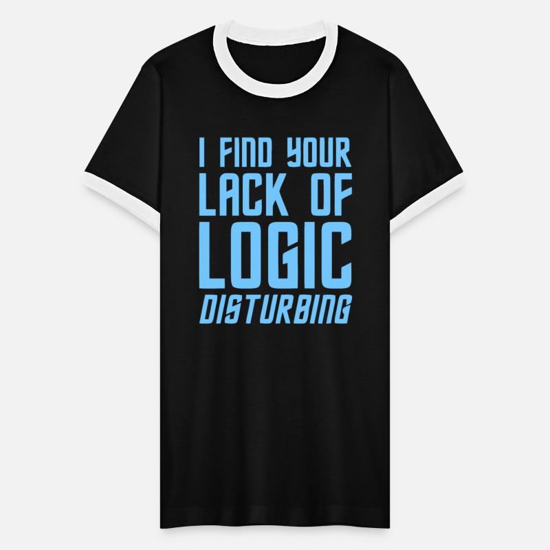 I Find Your Lack Of Logic Disturbing Apparel