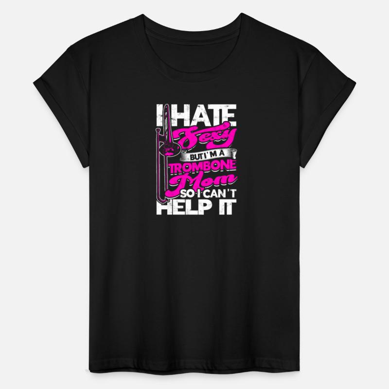 I hate being sexy but I'm a trombone mom so I
