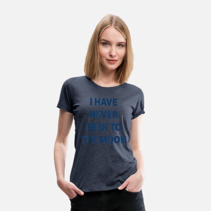 I Have Never Been to The Moon Funny