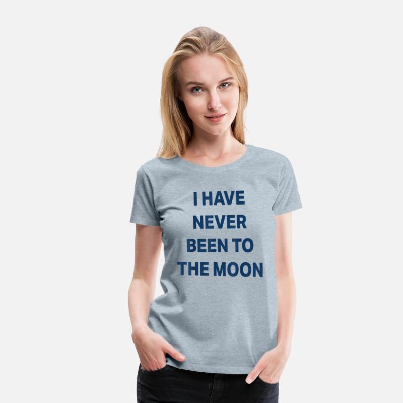 I Have Never Been to The Moon Funny