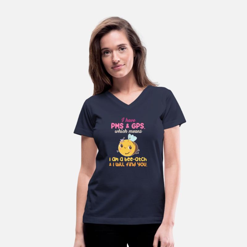 I Have PMS & GPS. Which Means I Am A Bee-atch