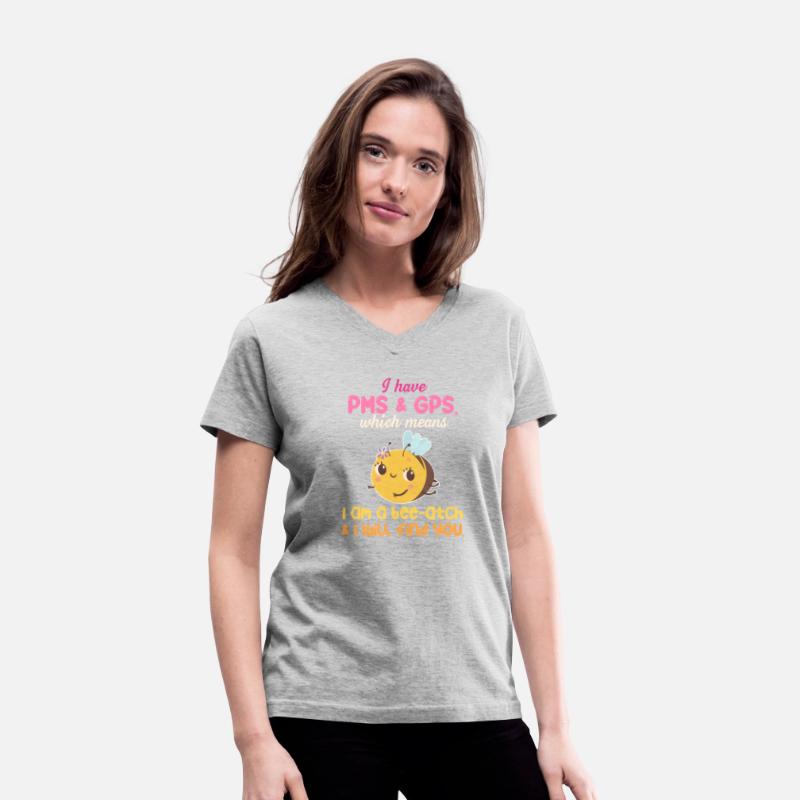 I Have PMS & GPS. Which Means I Am A Bee-atch