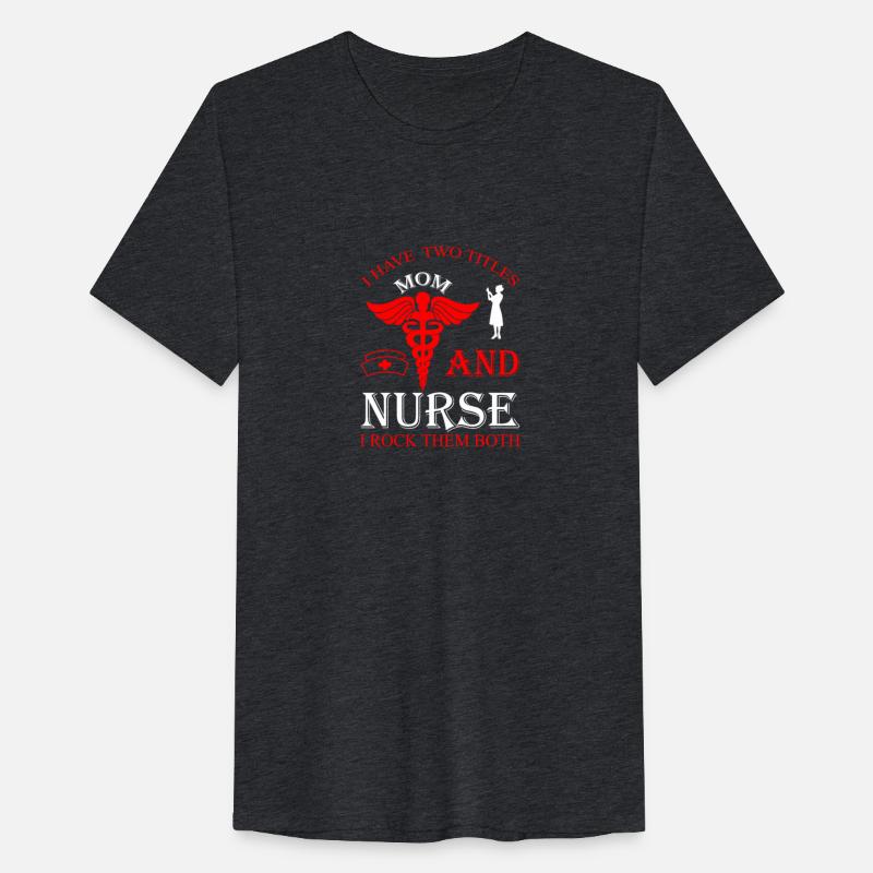I Have Two Titles Mom Nurse I Rock Them Both