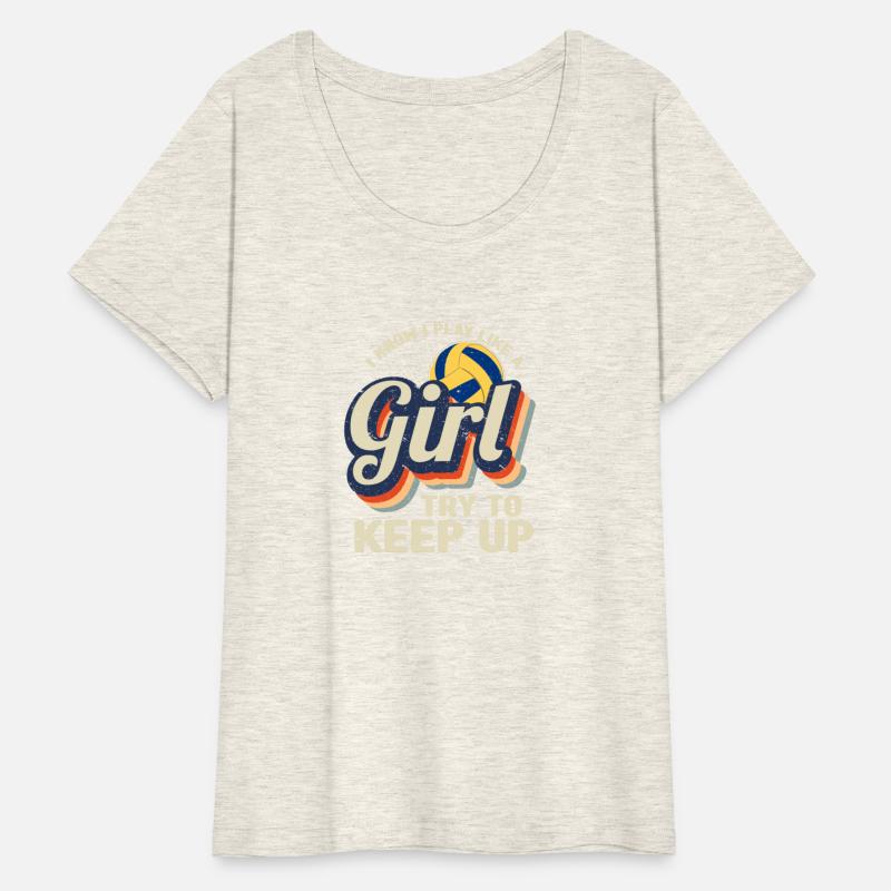 I Know I Play Like A Girl Try Keep Up Volleyball