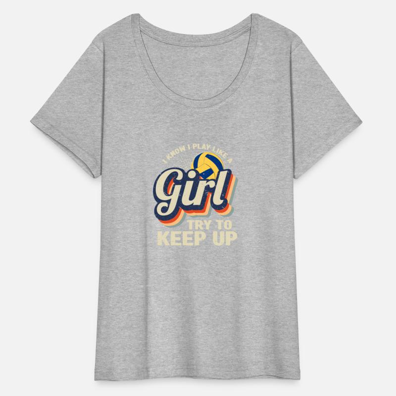 I Know I Play Like A Girl Try Keep Up Volleyball