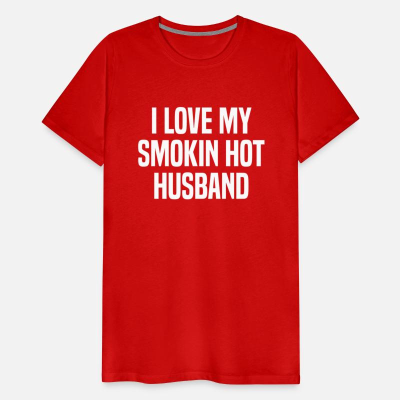 I Love My Smokin Hot Husband Valentine'S Day