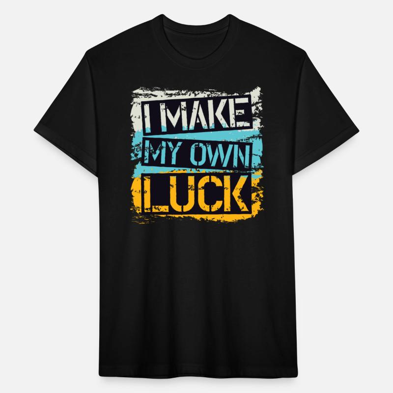 I make my own luck