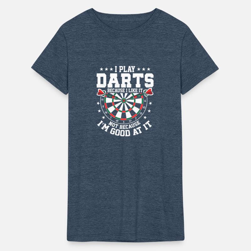 I Play Darts Because I Like It Bullseye Team Dart