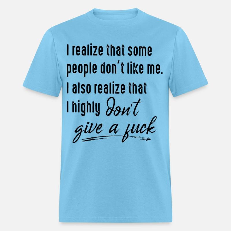 I realize that some people dont like me I also rea