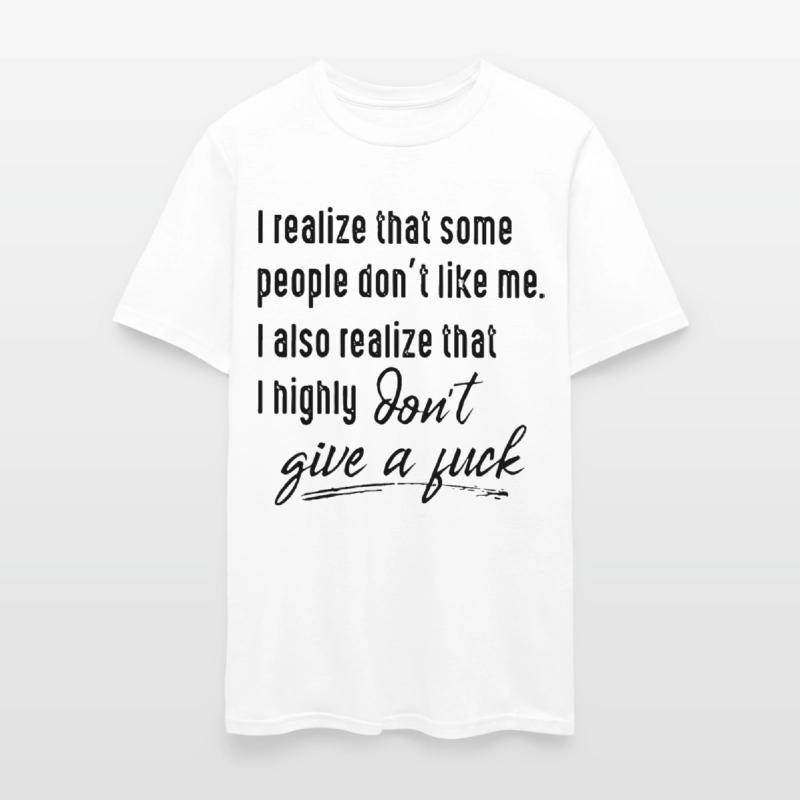 I realize that some people dont like me I also rea