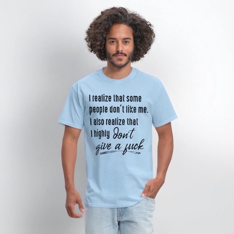 I realize that some people dont like me I also rea