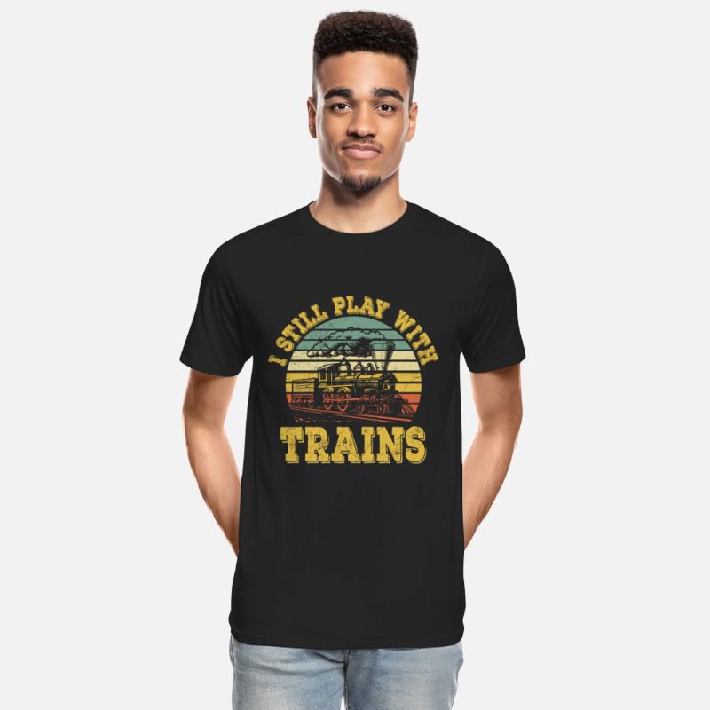 I Still Play With Trains Train Railway Locomotive