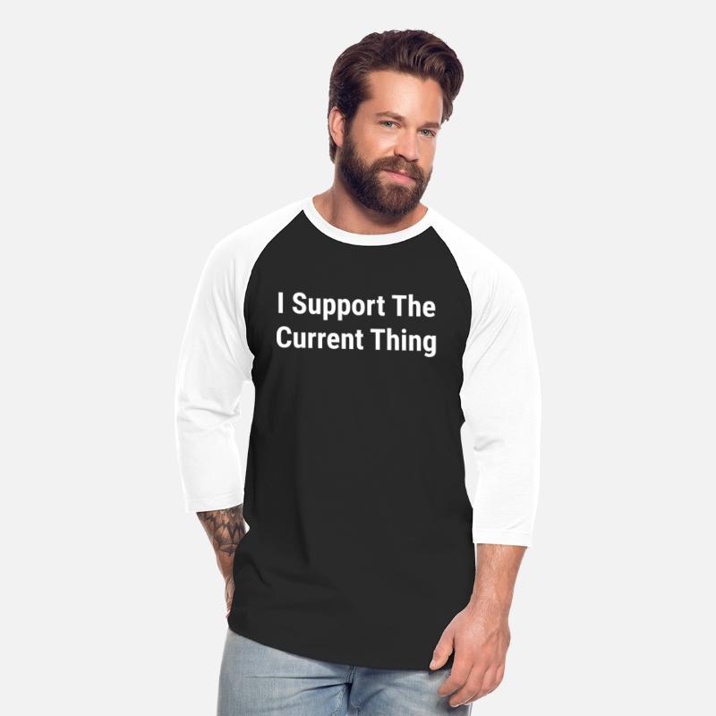 I Support The Current Thing Conservative