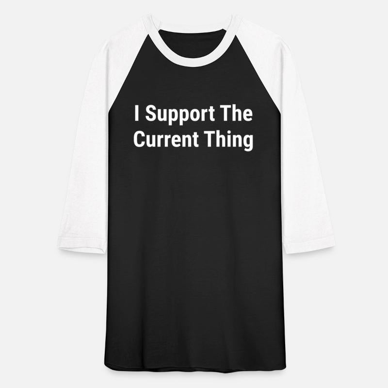 I Support The Current Thing Conservative