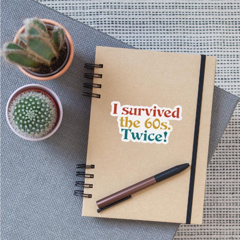 i survived the 60s. twice!