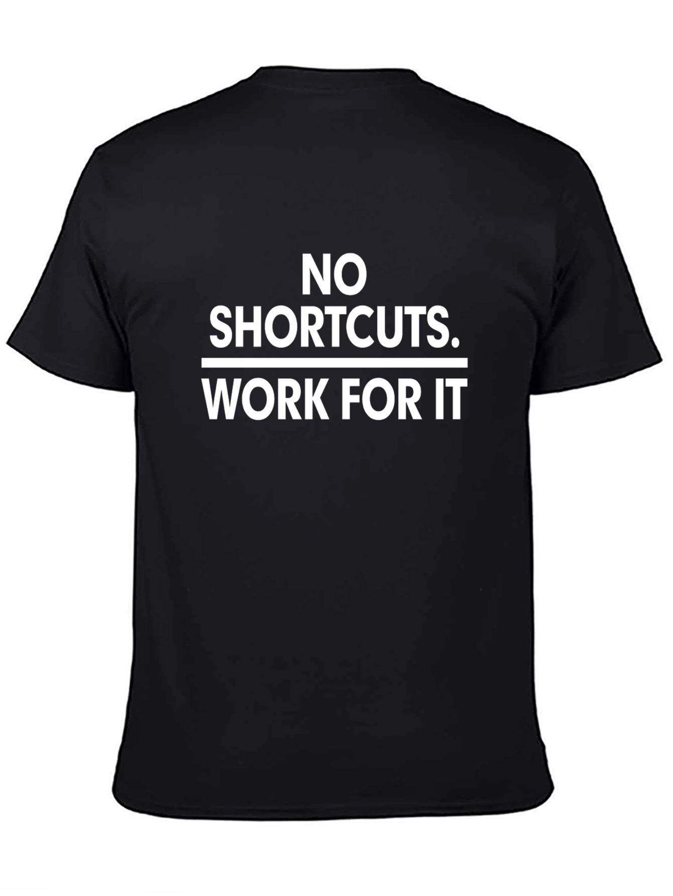 No Shortcuts. Work For It T-Shirt