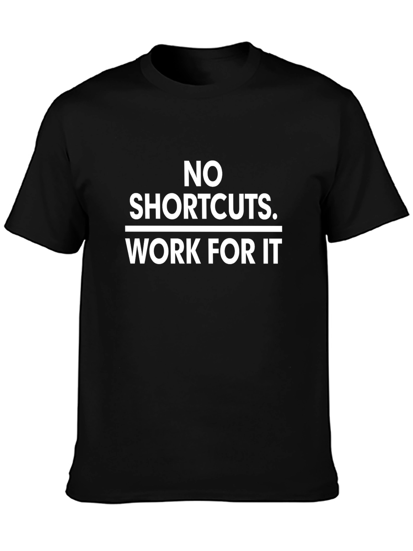 No Shortcuts. Work For It T-Shirt