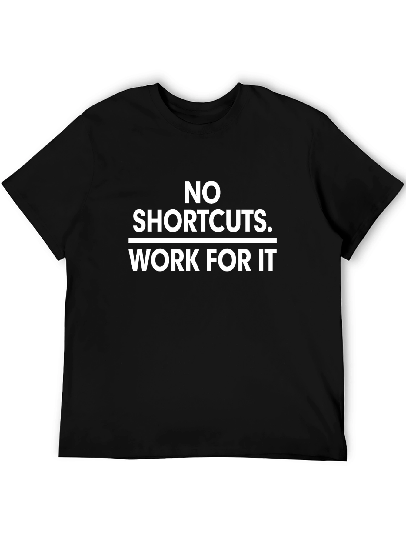 No Shortcuts. Work For It T-Shirt