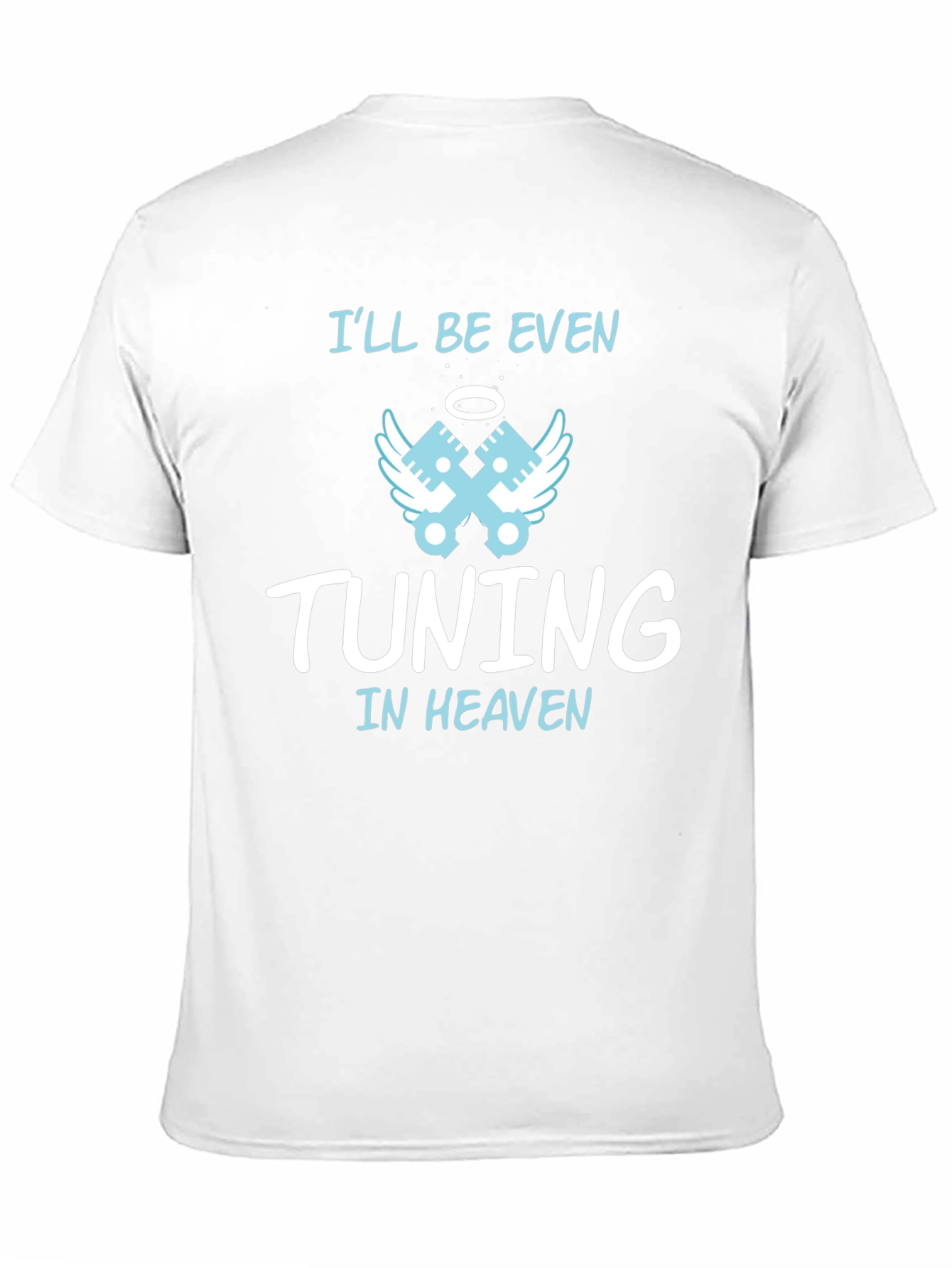 Ill Be Even Tuning in Heaven Graphic T-Shirt