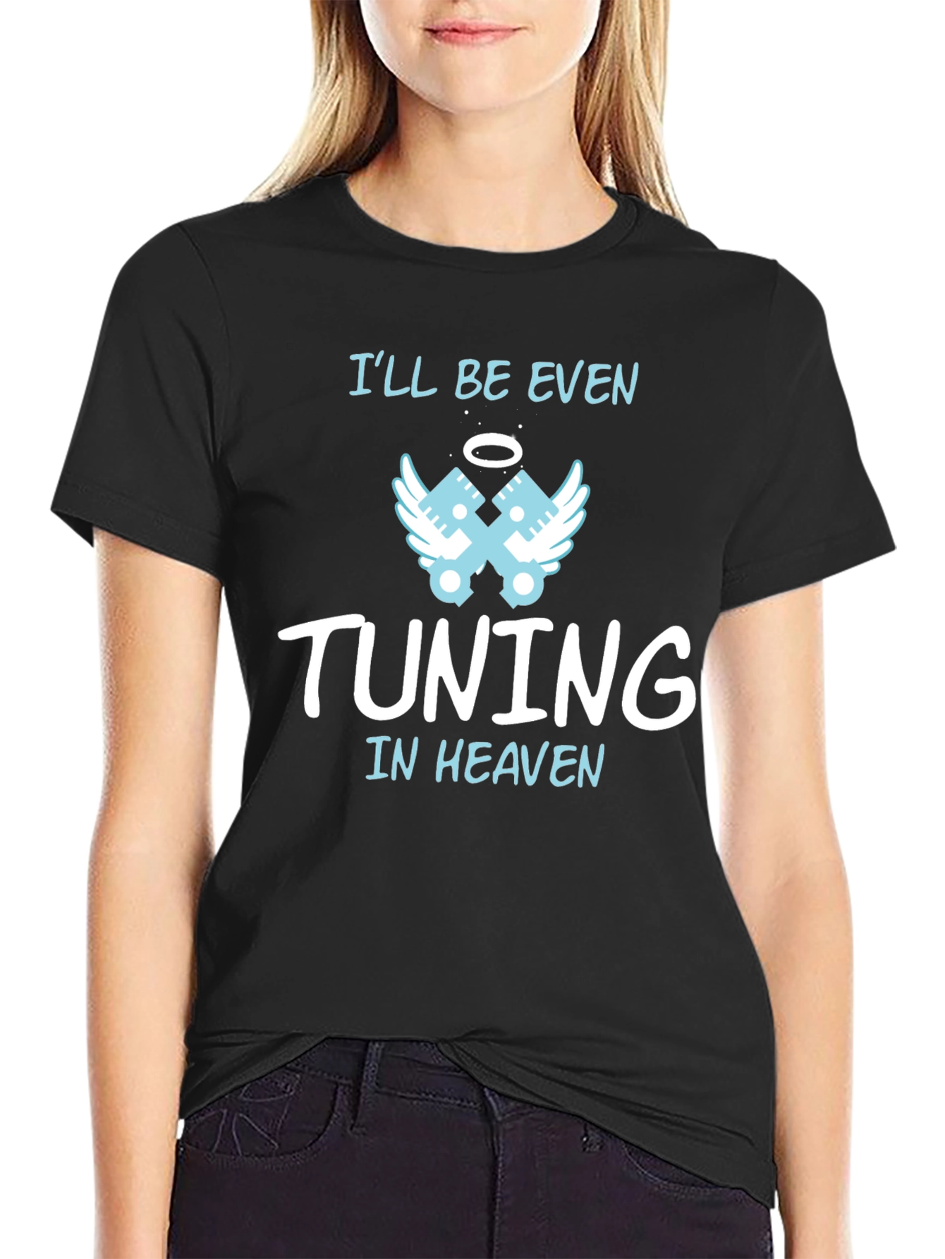 Ill Be Even Tuning in Heaven Graphic T-Shirt