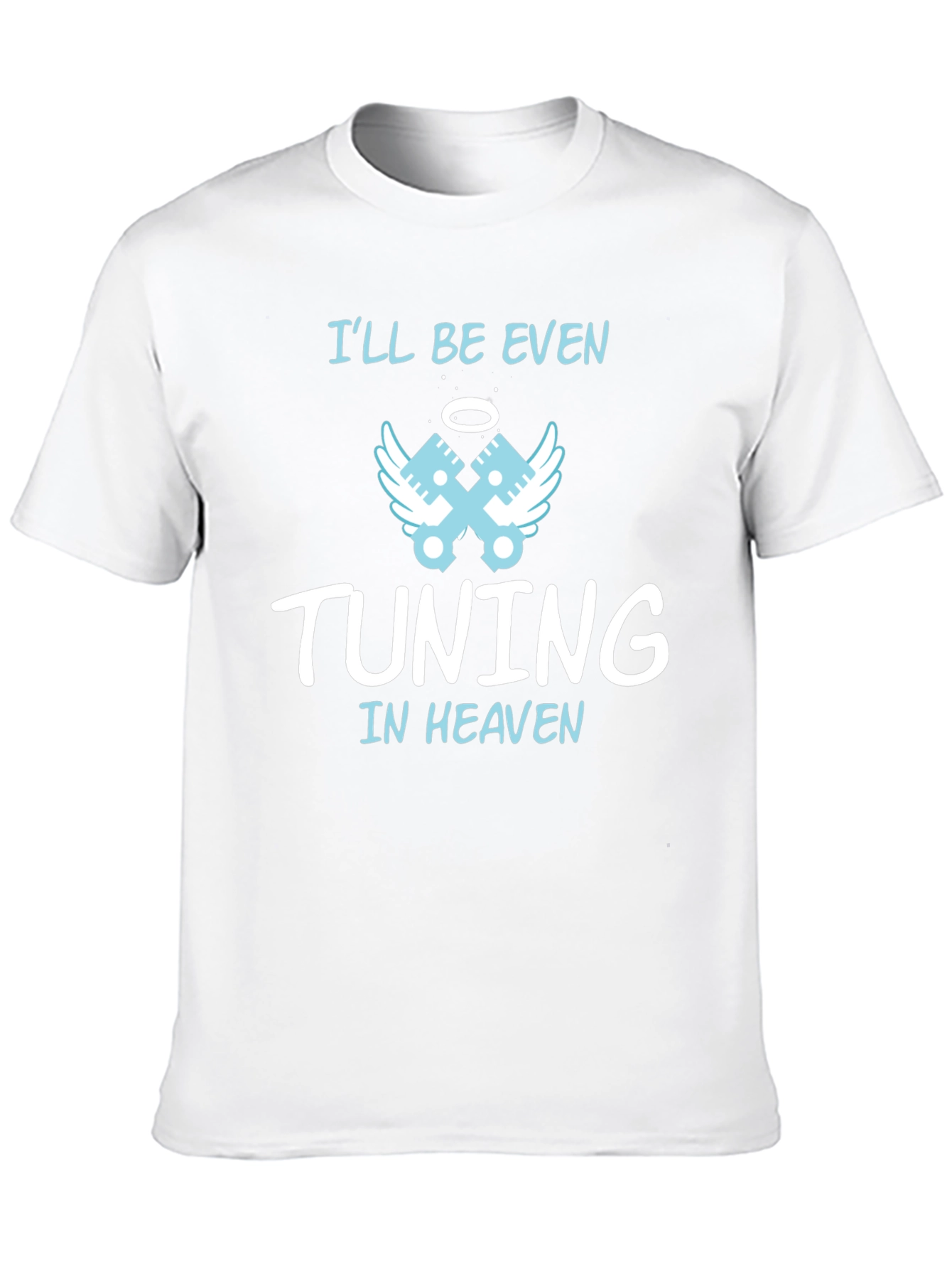 Ill Be Even Tuning in Heaven Graphic T-Shirt