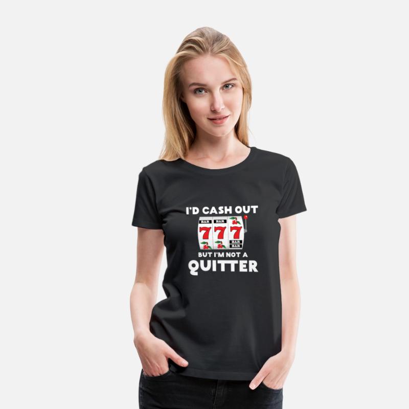 I'D Cash Out But I'M Not A Quitter Gambler