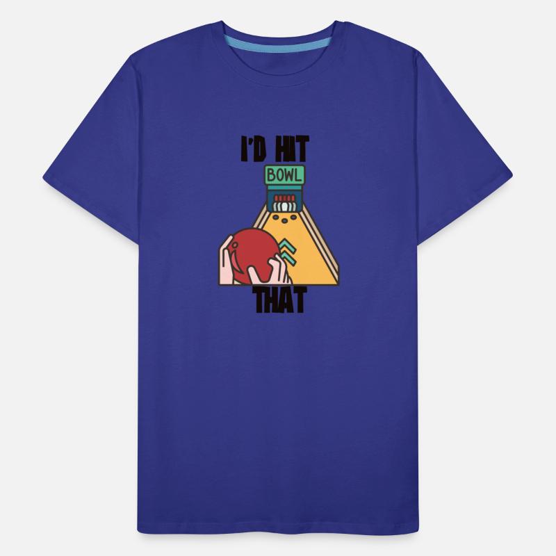 I'd Hit That - Bowling Team Funny Gift