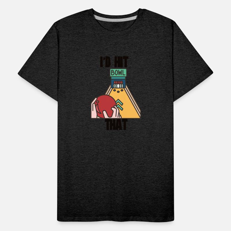 I'd Hit That - Bowling Team Funny Gift