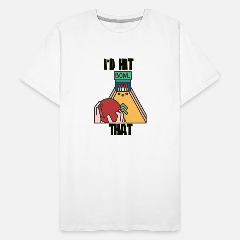 I'd Hit That - Bowling Team Funny Gift