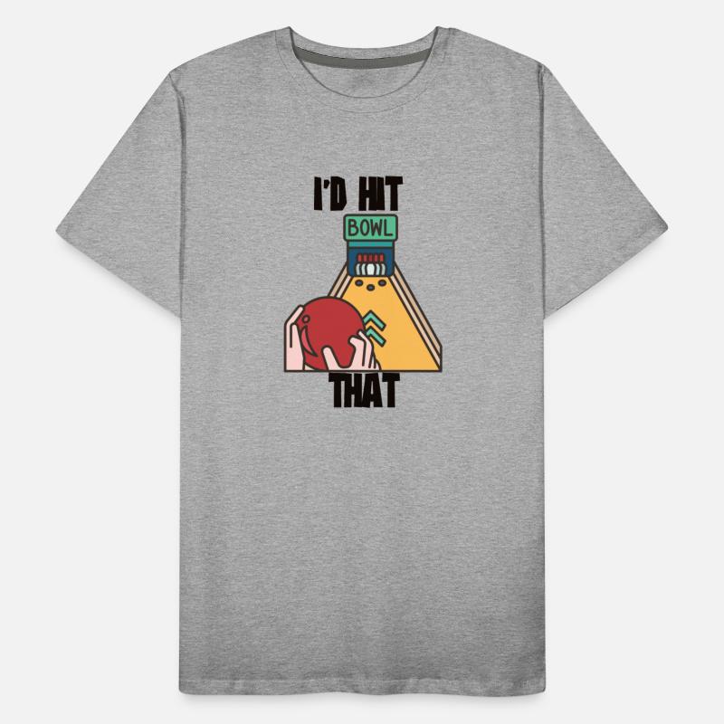 I'd Hit That - Bowling Team Funny Gift