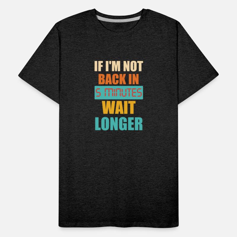 If I'm Not Back In 5 Minutes, Just Wait Longer