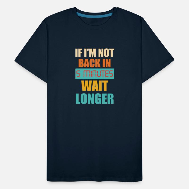 If I'm Not Back In 5 Minutes, Just Wait Longer