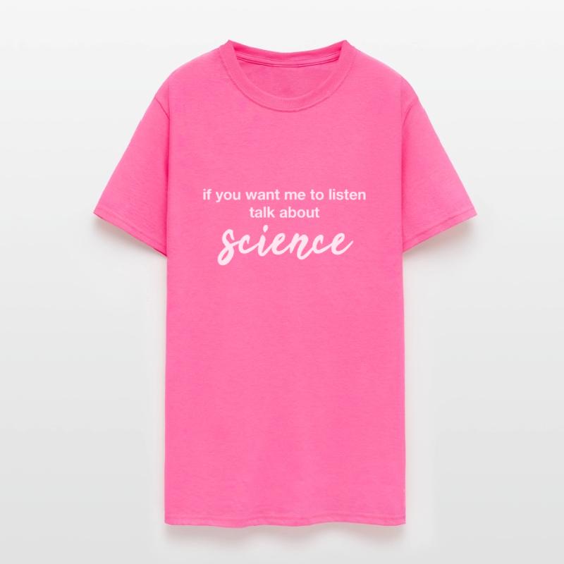 if you want me to listen talk about science