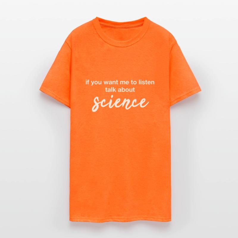 if you want me to listen talk about science