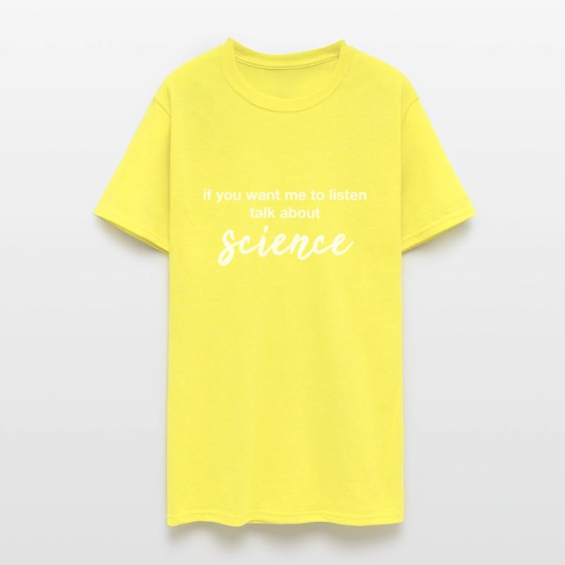 if you want me to listen talk about science