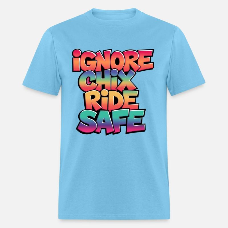 Ignore Chix, Ride Safe, Rider Shirt, Cycling Shirt