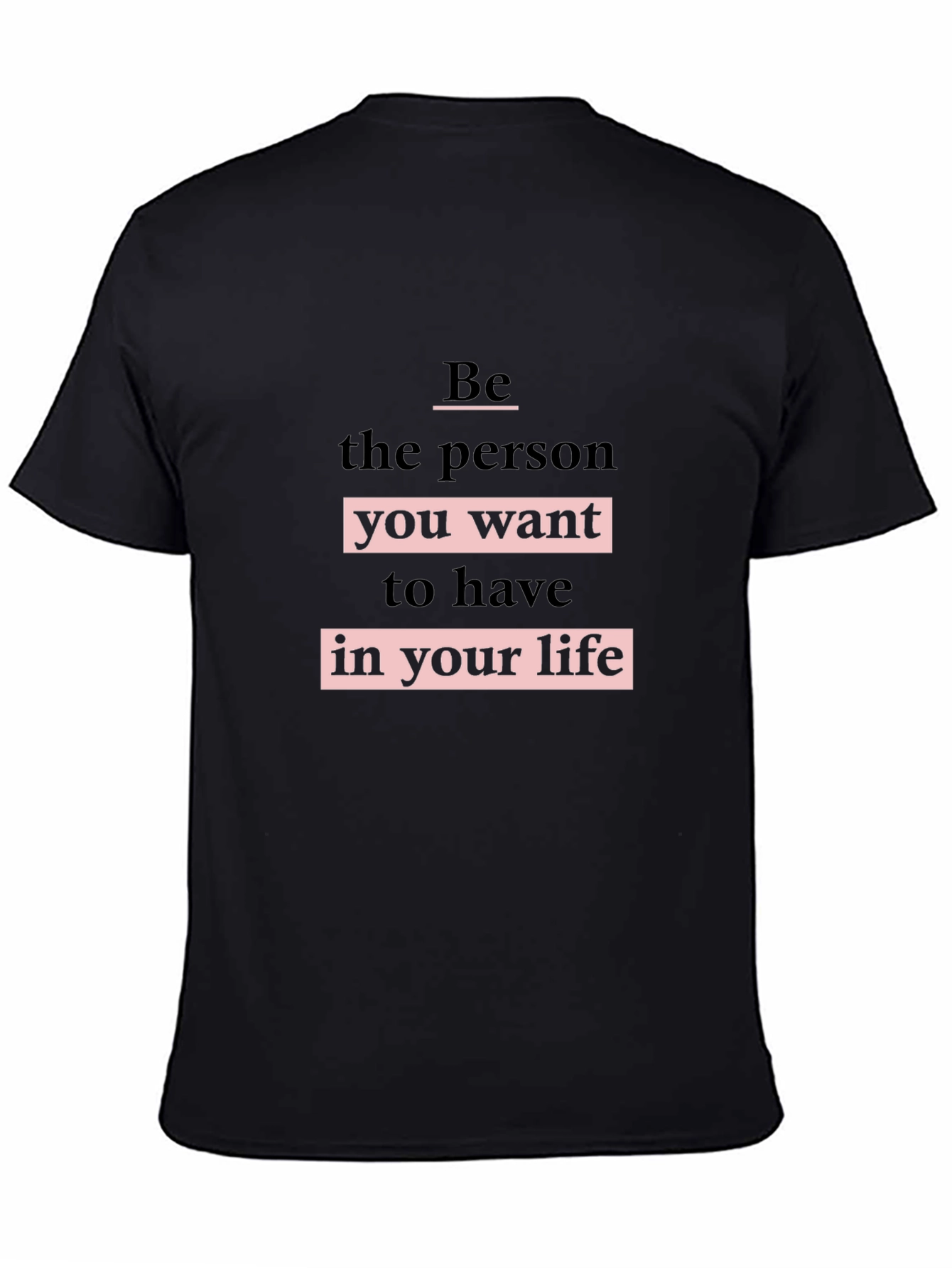 Motivational Black T-Shirt - Be the Person!