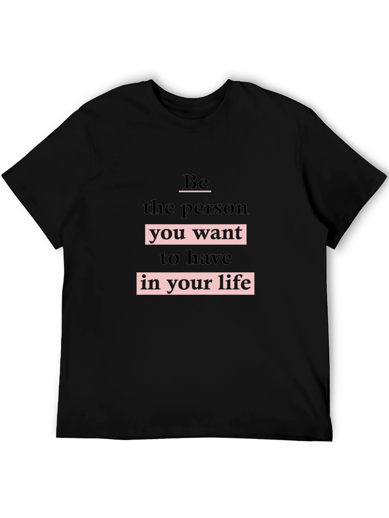 Motivational Black T-Shirt - Be the Person!