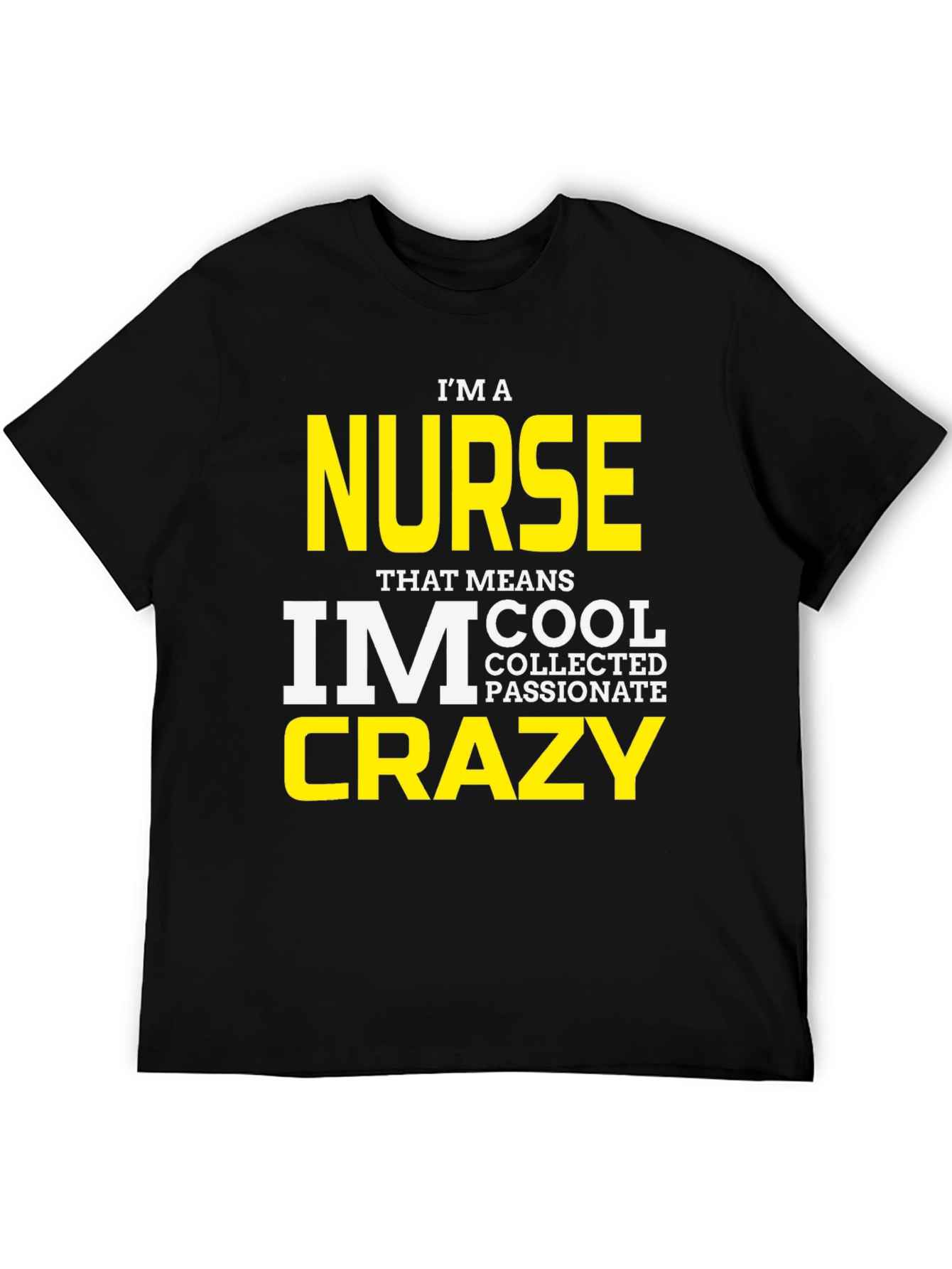Im a Nurse Crazy T-Shirt