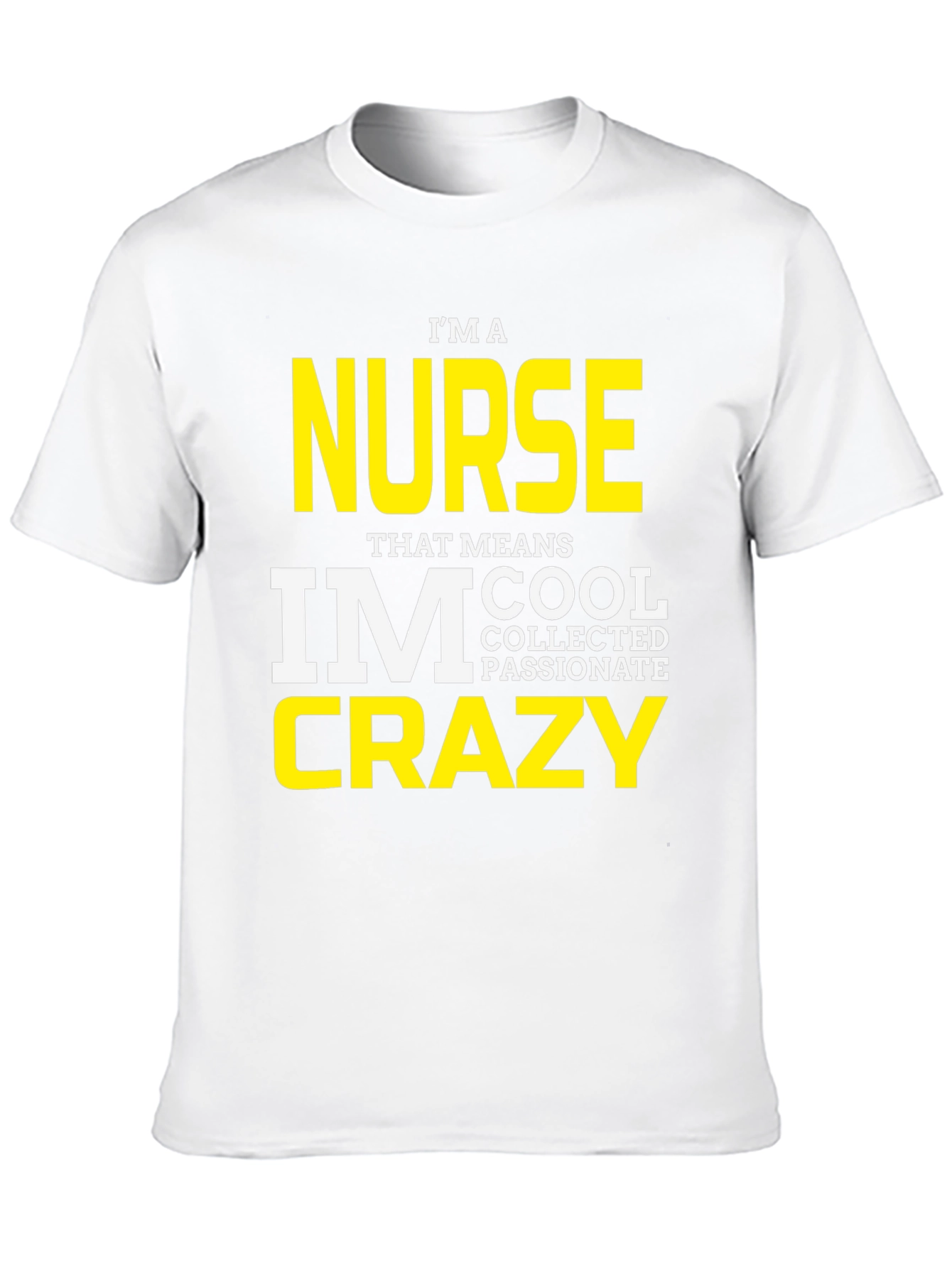 Im a Nurse Crazy T-Shirt